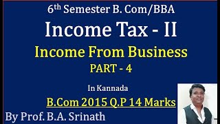 Income From Business in Kannada PART 4  BCom 2015 Question Paper 14 Marks By Srinath Sir [upl. by Fromma]