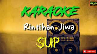 Rintihan Jiwa  Sup Karaoke [upl. by Leval96]