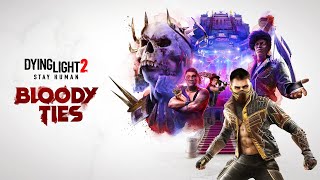 Dying Light 2 Stay Human  DLC Bloody Ties  Кровные узы  прохождение №7 [upl. by Knudson]