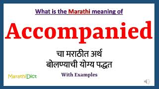 Accompanied Meaning in Marathi  Accompanied म्हणजे काय  Accompanied in Marathi Dictionary [upl. by Waylin492]