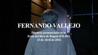 Discurso COMPLETO de Fernando Vallejo en la Feria intl del libro de Bogotá FILBO 23042016 [upl. by Nakah]