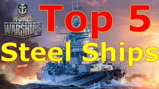 World of Warships Top 5 Steel Ships [upl. by Sibley]