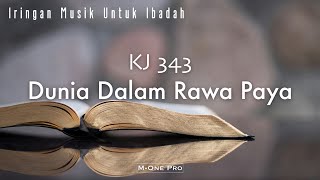 KJ 343 Dunia Dalam Rawa Paya  Iringan Musik Untuk Ibadah [upl. by Tat]