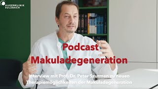 Podcast zu neuen Therapiemöglichkeiten der Makuladegeneration Prof Dr Peter Szurman [upl. by Bela]