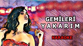 👏💥💃 GEMİLERİ YAKARIM 💃💥👏 🎤 KARAOKE 🎤 [upl. by Ornie47]