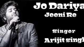 Jo Dariya Jeeni Re Arijit Singh best song [upl. by Fife]