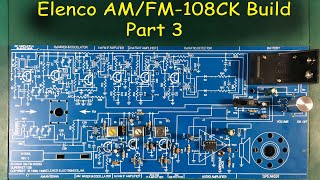 0040  Elenco AMFM108CK Kit Build Part 3 [upl. by Rainah887]