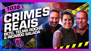 CRIMES REAIS RICARDO SALADA TELMA ROCHA E BETO RIBEIRO  Inteligência Ltda Podcast 1038 [upl. by Tawsha694]