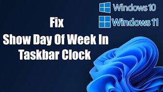 Show Day Of Week In Windows 11 Taskbar Clock [upl. by Limaj]