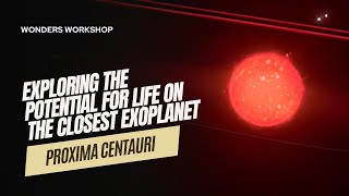 Proxima Centauri Exploring the Potential for Life on the Closest Exoplanet [upl. by Vardon]