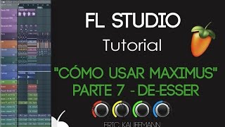 Cómo usar Maximus  Parte 7  Deesser  Tutorial  FL Studio [upl. by Salema648]