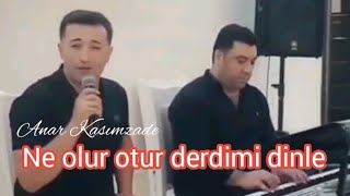 Ne olur otur derdimi dinle  Anar Kasımzade [upl. by Deonne312]