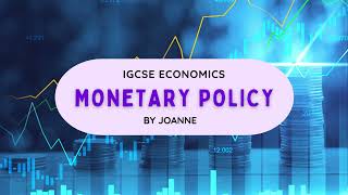 Monetary Policy  CAIE IGCSE Economics  0455  Year 11  KS4  Class 10 [upl. by Ppilihp]