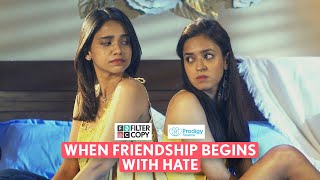 FilterCopy  When Friendship Begins With Hate  Ft Bhagyashree amp Devika [upl. by Kopaz481]