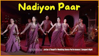 Nadiyon Paar  Jariya amp Theprits Wedding Dance Performance  Sangeet Night [upl. by Ateinotna977]