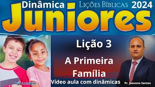 Lição 3 Juniores  A Primeira Família  EBD 1 Trimestre 2024 [upl. by Amada814]