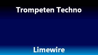 Trompeten Techno  Limewire [upl. by Ykcul]