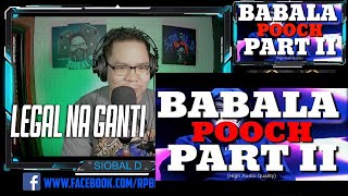 BABALA PART 2  POOCH REACTION AND COMMENT [upl. by Helena]