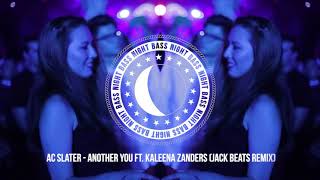 AC Slater  Another You ft Kaleena Zanders Jack Beats Remix [upl. by Myrilla264]