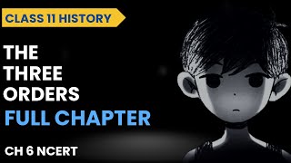 The Three Orders History Class 11  Full Chapter [upl. by Nadroj853]