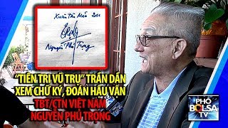 quotTiên tri vũ trụquot Trần Dần xem chữ ký đoán hậu vận TBTCTN VN Nguyễn Phú Trọng [upl. by Yennaiv99]