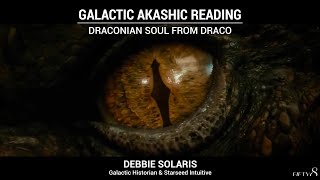 Galactic Akashic Reading  Draconian Soul from Draco [upl. by Ainehta]