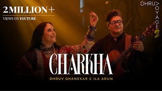 Charkha  Voyage 2  Dhruv Ghanekar x Ila Arun  Official Live Music Video [upl. by Llig]