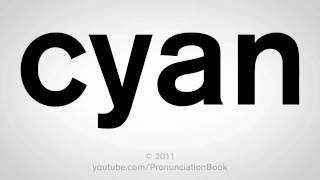 How To Pronounce Cyan [upl. by Neyrb413]