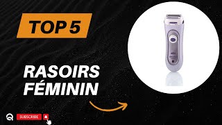 Top 5 Meilleures Rasoirs Féminin 2024  Les 5 Rasoirs Féminin Modèles [upl. by Jasper]