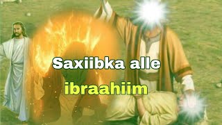 Qisadii nabi ibraahim  Saaxiibka alle iyo Aabaha anbiyada  xalqadii 6aad [upl. by Htiekal]