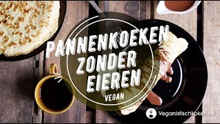 Vegan pannenkoeken zonder eieren recept [upl. by Semreh]