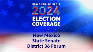 ELECTION COVERAGE 2024  NM State Senate District 36 Forum [upl. by Thomasine]