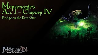 Mordheim  Mercenaries Act I  IV Bridge on the River Stir [upl. by Sayre]