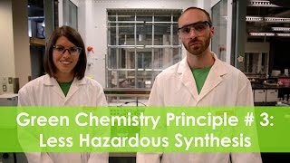 Less Hazardous Synthesis  Green Chemistry Principle 3 [upl. by Rehpotsyrk451]