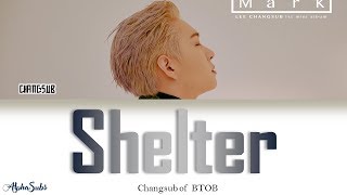 Lee Changsub 이창섭 BTOB 비투비  Shelter 가사Lyrics HanRomEng [upl. by Oileve911]