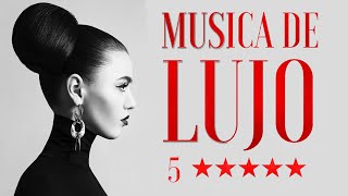 Música de Lujo Musica Elegante Glamour Music Relajante Deluxe Instrumental Music [upl. by Sinclare]