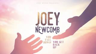 You Fall Down You Get Back Up  JOEY NEWCOMB Official Audio [upl. by Koller]