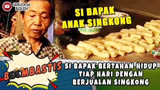 ANAK SINGKONG SI BAPAK BERTAHAN HIDUP TIAP HARI DENGAN BERJUALAN SINGKONG  BOOMBASTIS [upl. by Nojad654]