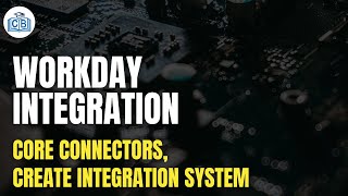 Core Connectors  Create Integration System  Workday Integration Training  Workday  Cyberbrainer [upl. by Kara875]