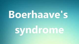 Boerhaaves syndrome  Medical Definition [upl. by Oliva]