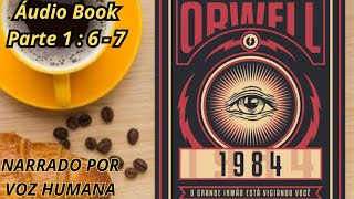 🔔📚 ÁudioBook  LIVRO 1984  George Orwell  Narração Humana  PARTE 1  6  7📚🔔 [upl. by Jeanna]