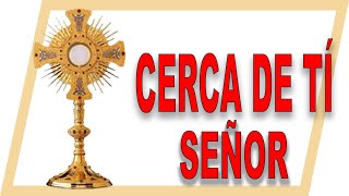 🙏 CERCA DE TÍ SEÑOR ᐅ CANTO para la EUCARISTÍA 📌 Escolanía de GUADIX [upl. by Gilbye304]