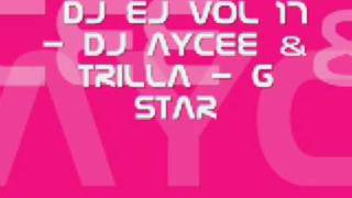 38 DJ EJ Vol 17  DJ Aycee amp Trilla  G star [upl. by Elacsap]