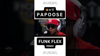 PAPOOSE Goes Crazy on FUNK FLEX [upl. by Piper]