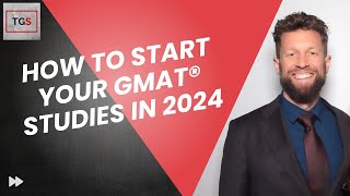 How To Start Your GMAT® Studies In 2024 [upl. by Kynthia]