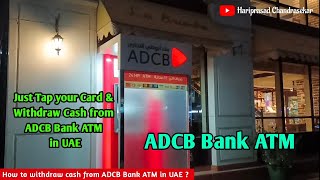 ADCB Bank ATM in UAE  Tap your Card amp Withdraw cash from ATM  How to use ATM [upl. by Siari]