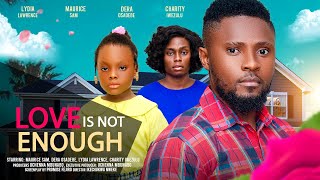 LOVE IS NOT ENOUGH  MAURICE SAM DERA OSADEBE LYDIA LAWRENCE NZE latest 2024 nigerian movie [upl. by Ahseekan]