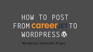 How to AutoPost from CareerJet to WordPress posts Complete Guide [upl. by Eseryt]