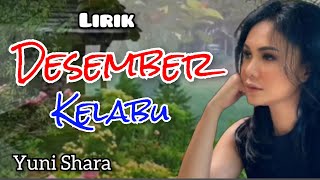 Desember Kelabu  Yuni Shara lirik [upl. by Reeva]