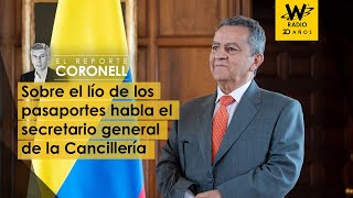 Sobre el lío de los pasaportes habla el secretario general de la Cancillería [upl. by Luciana282]